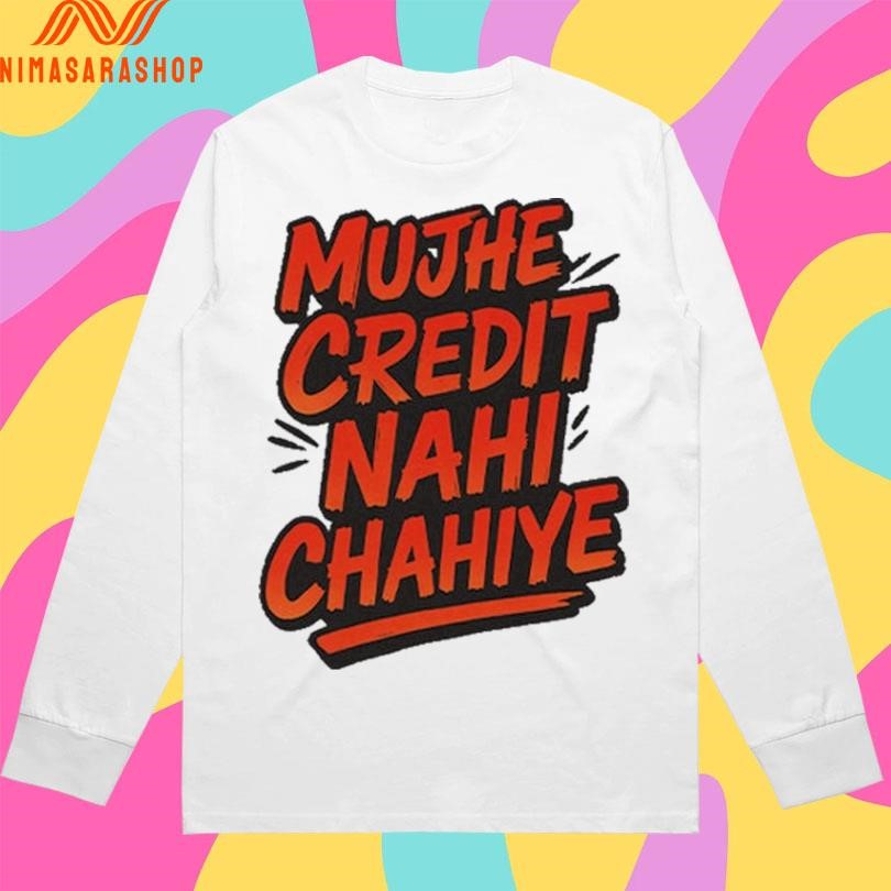 Mujhe Credit Nahi Chahiye Shirts