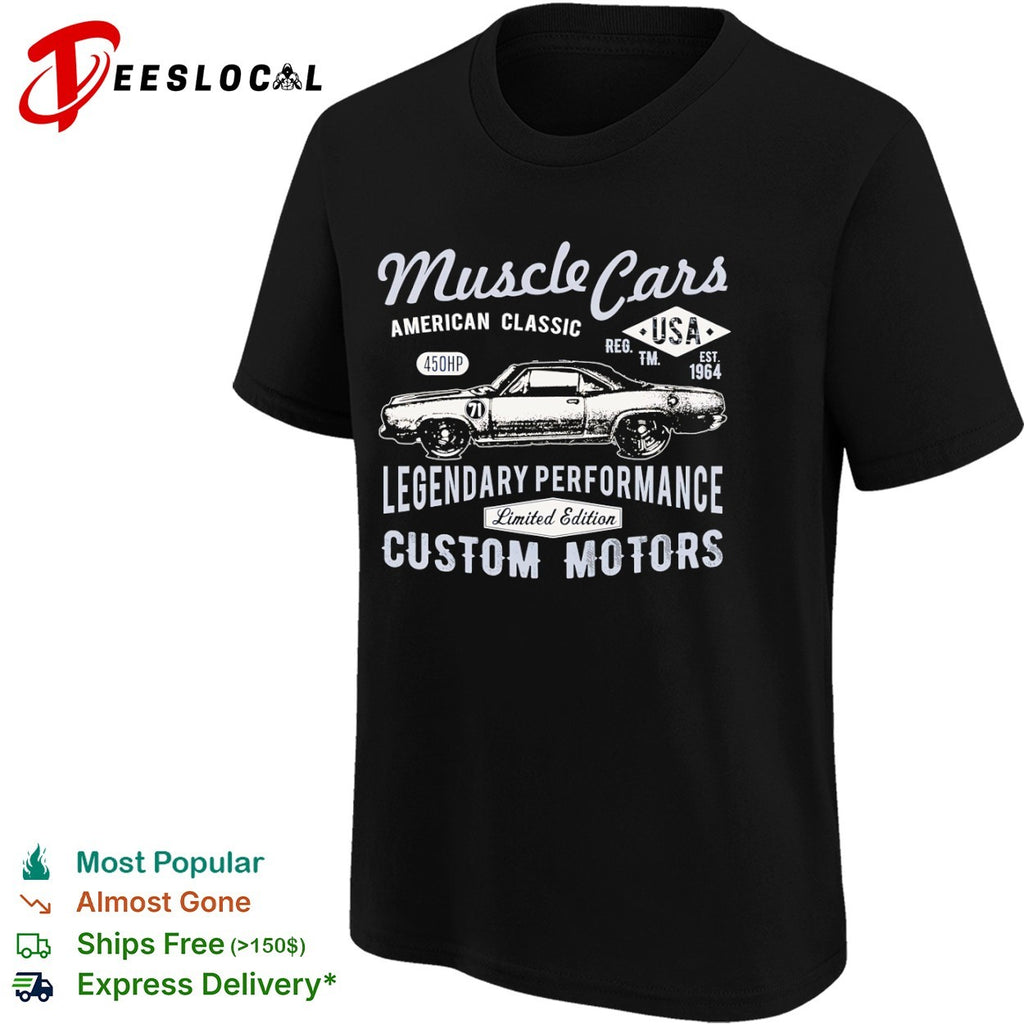 Muscle Cars American Classic 450HP USA Reg TM Est 1964 Legendary Performance shirt