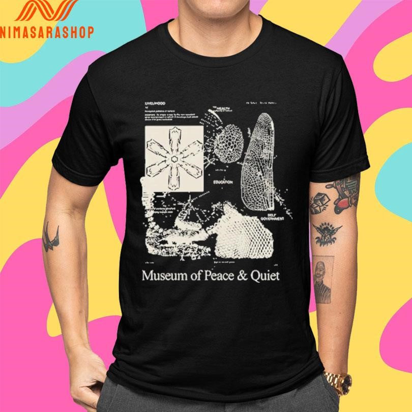 Museum Of Peace And Quiet Shirts