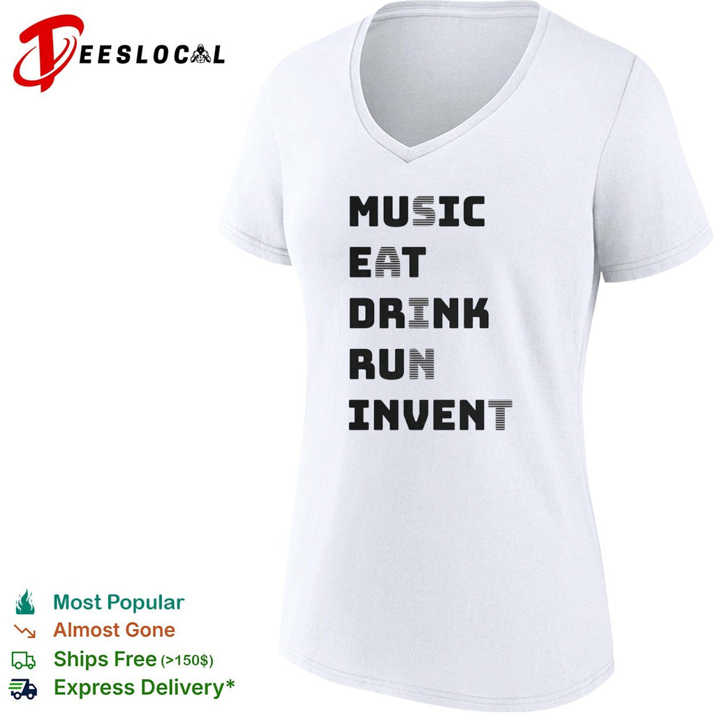 Music Eat Drink Run Invent shirt