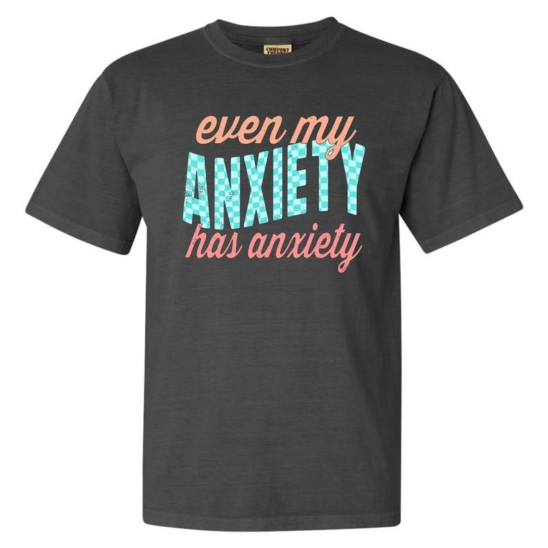 My Anxiety Has Anxiety Comfort Colors T-Shirt 'NLB' Hoodie, Sweatshirt | PrintMintTees.com