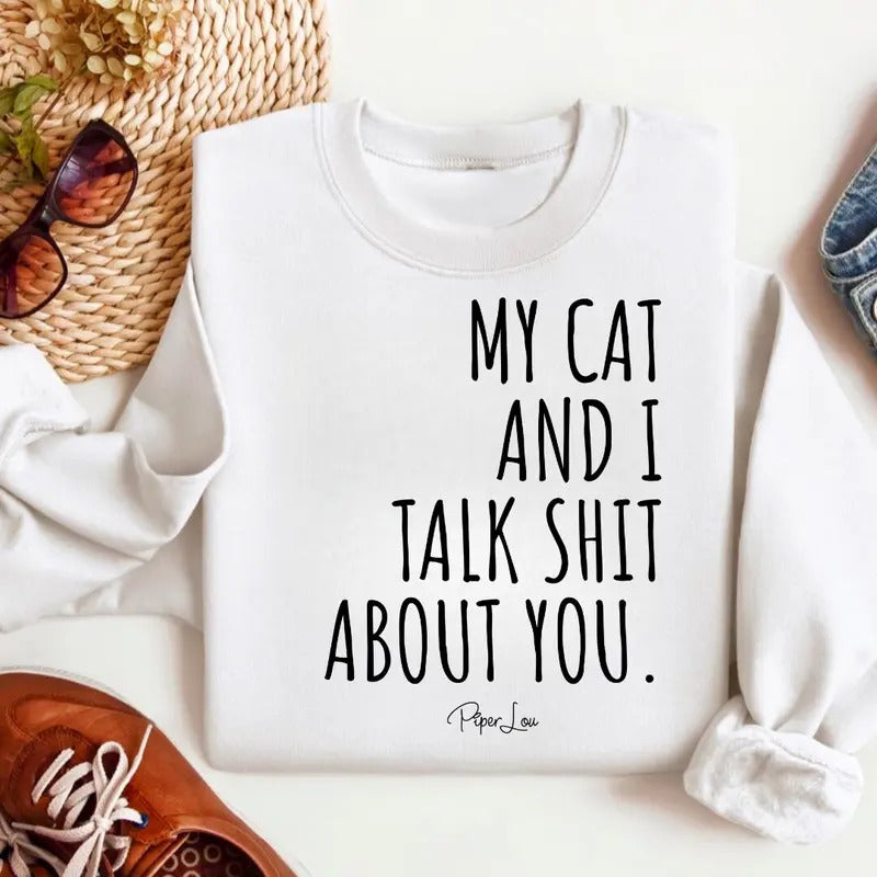My Cat And I Talk Sh*t About You Sweatshirt Classic Womenswear T-Shirts, Hoodie | PrintMintTees.com
