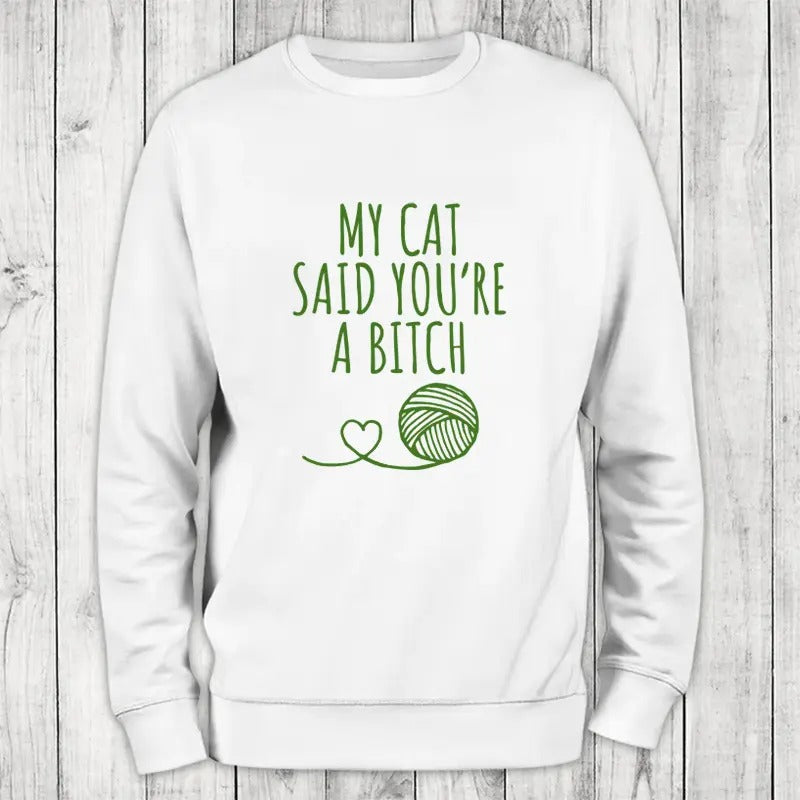 My Cat Said Sweatshirt Classic Womenswear T-Shirts, Hoodie | PrintMintTees.com