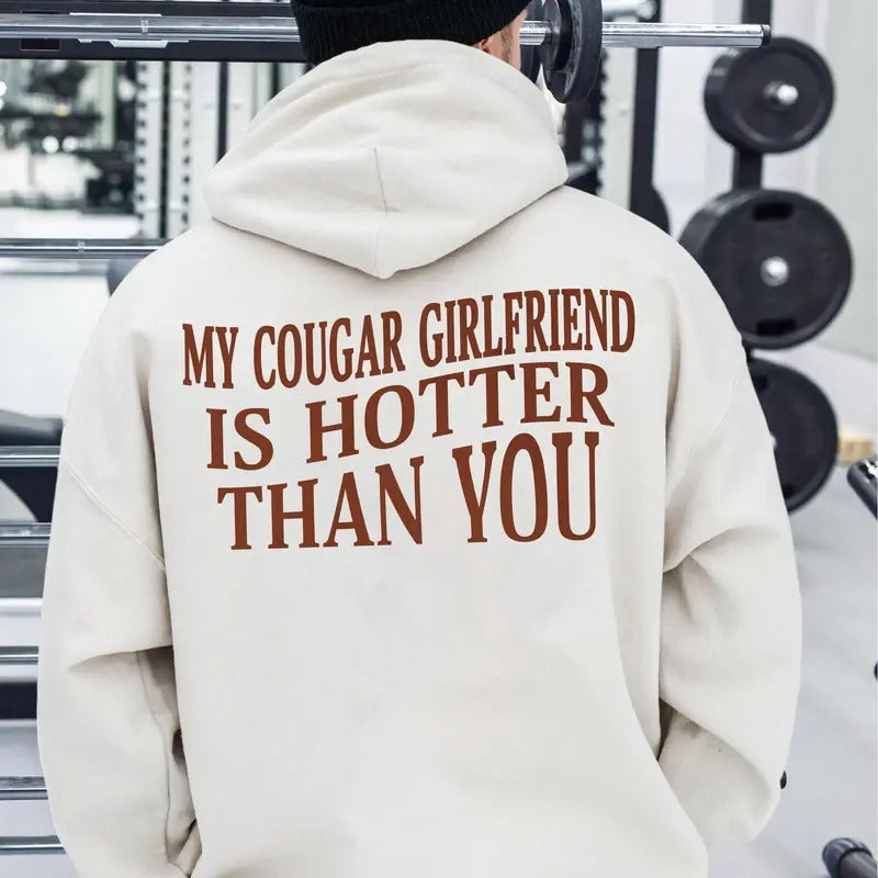 My Cougar Girlfriend Is Hotter Than You Hoodie, Valentine Hoodie, Anniversary Gift, Gift for Boyfriend, Gift for Him,...
