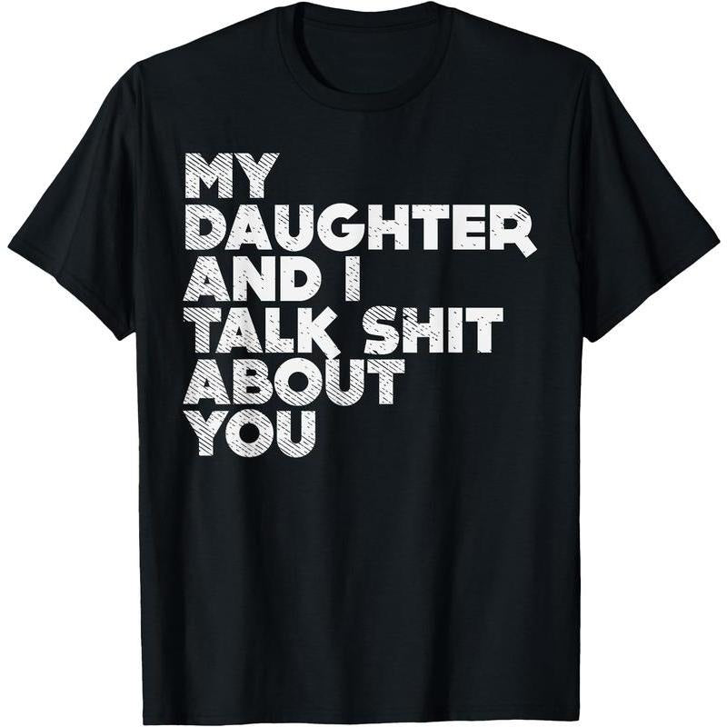 My Daughter And I Talk Shit About You Funny Dad Men Gift T-Shirt style 04 Hoodie Sweatshirt | PrintMintTees.com