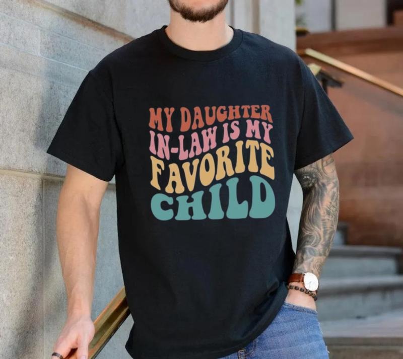 My Daughter In Law Is My Favorite Child Shirt, Father's Day Gift, Father In Law Tshirt, From Daughter In Law, Unisex...