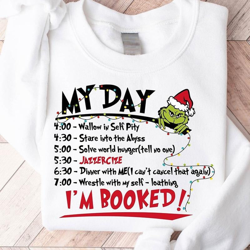 My Day I'm Booked Grinch Christmas Crewneck Sweatshirt, Hoodie, T-shirt | PrintMintTees.com