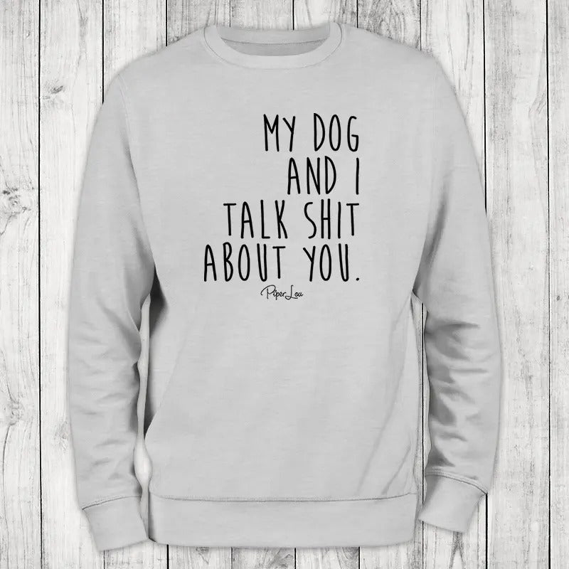 My Dog And I Talk Sh*t About You Sweatshirt, #cute #dog #pets Shirt Hoodie | PrintMintTees.com