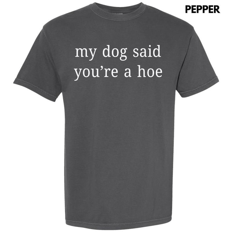 My Dog Said Comfort Colors T-Shirt 'NLB' Hoodie Sweatshirt | PrintMintTees.com