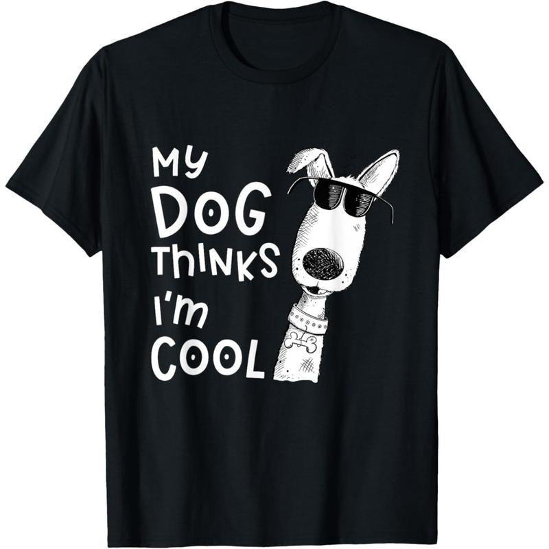 My Dog Thinks I'm Cool For Dog Lover T-Shirt  made in usa Hoodie Sweatshirt | PrintMintTees.com