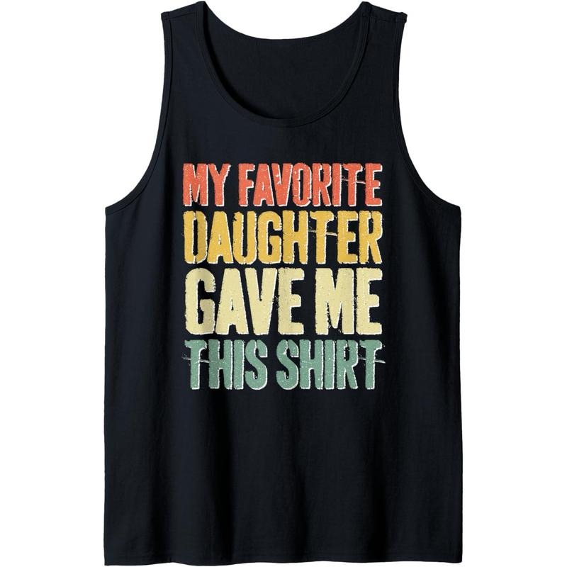 My Favorite Daughter Gave Me This Shirt T-Shirt Tank Top Hoodie Sweatshirt | PrintMintTees.com