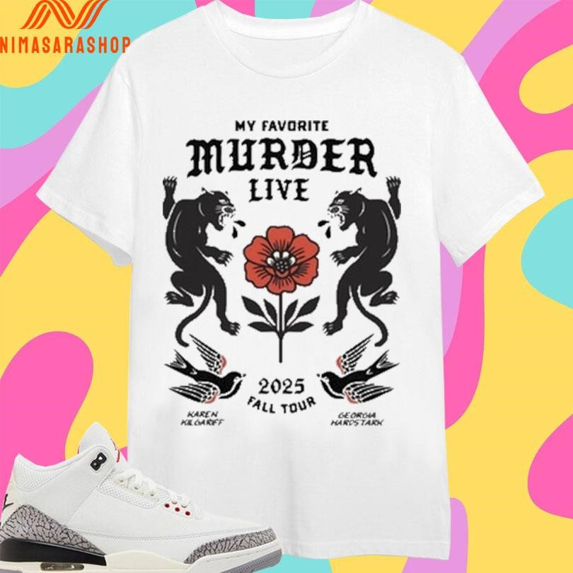 My Favorite Murder Live 2025 Fall Tour Karen Kill Garff Georgia Hardstark Shirts