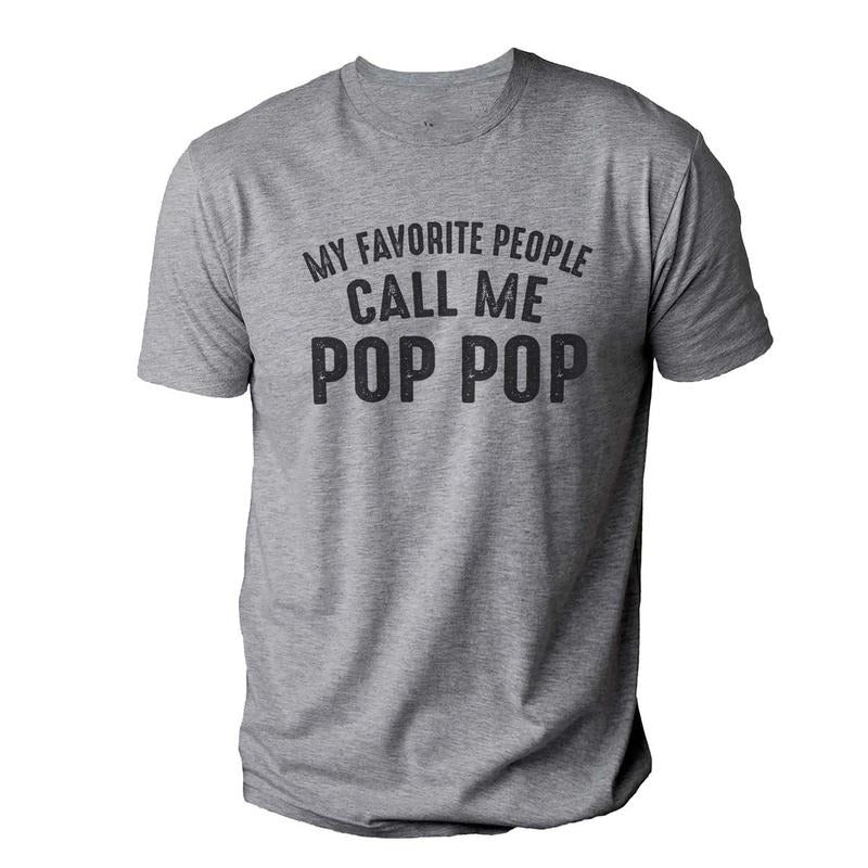 My Favorite People Call Me Pop Pop Shirt | Fathers Day Gift - Funny Shirt Men