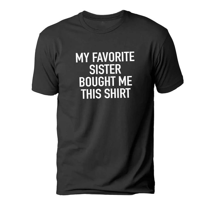 My Favorite Sister Bought Me This Shirt | Funny Shirt for Men - Fathers Day Hoodie Sweatshirt | PrintMintTees.com