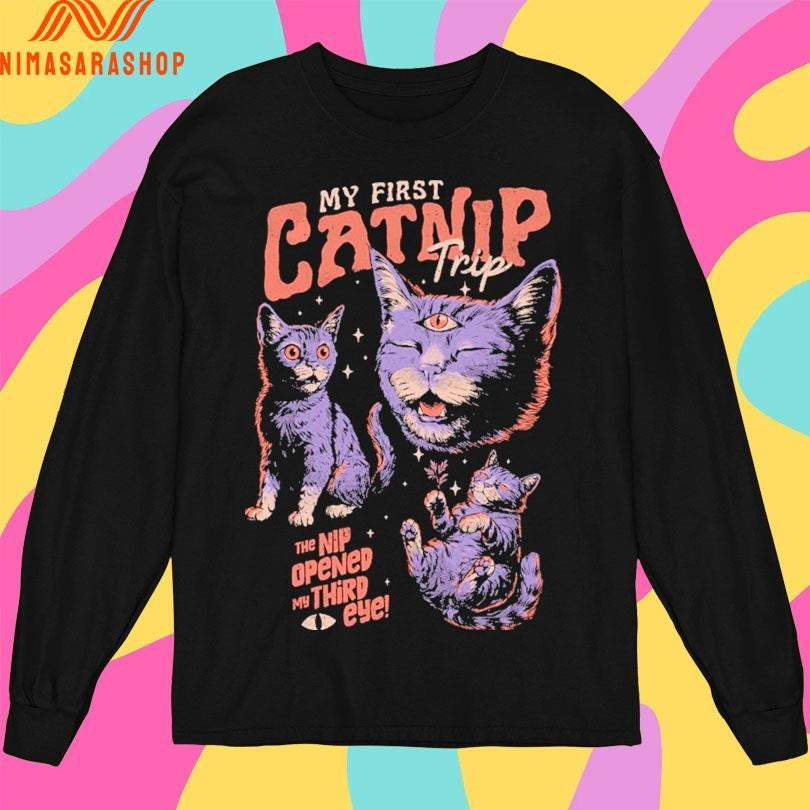My First Catnip Trip The Nip Opened My Third Eye Shirts