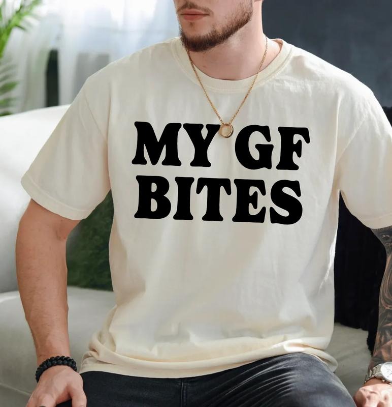 My Gf Bites Shirt, My Girlfriend Shirt, Funny Gag, Boyfriend Shirt, Boyfriend Gift, Funny Meme, Aesthetic Shirt, Quote...