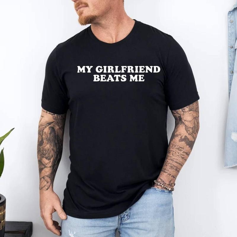My Girlfriend Beats Me Funny T-Shirt | 100% Cotton Tee, Top Menswear Hoodie, Sweatshirt | PrintMintTees.com