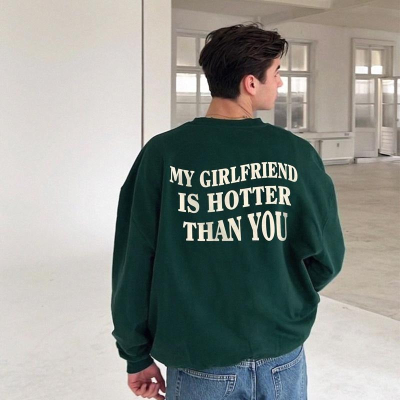 My Girlfriend Is Hotter Than You Sweatshirt
