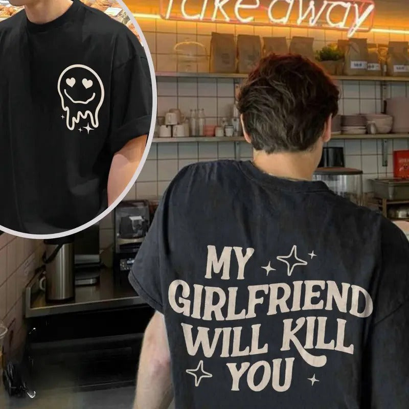 My Girlfriend Will Kill You T-Shirt Cotton Top Clothing Retro Tshirt For BoyFriend Lover Hoodie Sweatshirt