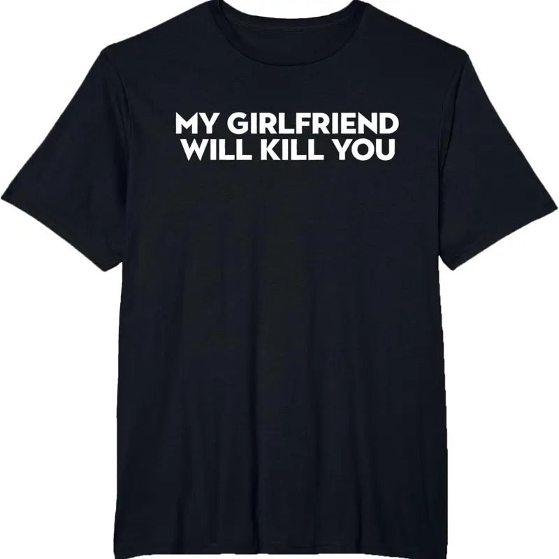 My Girlfriend Will Kill You T-Shirt Top Classic Sweatshirt, Unisex Tee Hoodie | PrintMintTees.com