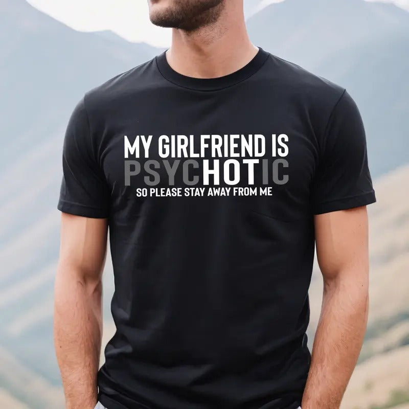 My Girlfriend is Psychotic T-shirt, Funny Boyfriend Shirt, Valentine Gift for Him, I Love My Girlfriend Tee Hoodie,...
