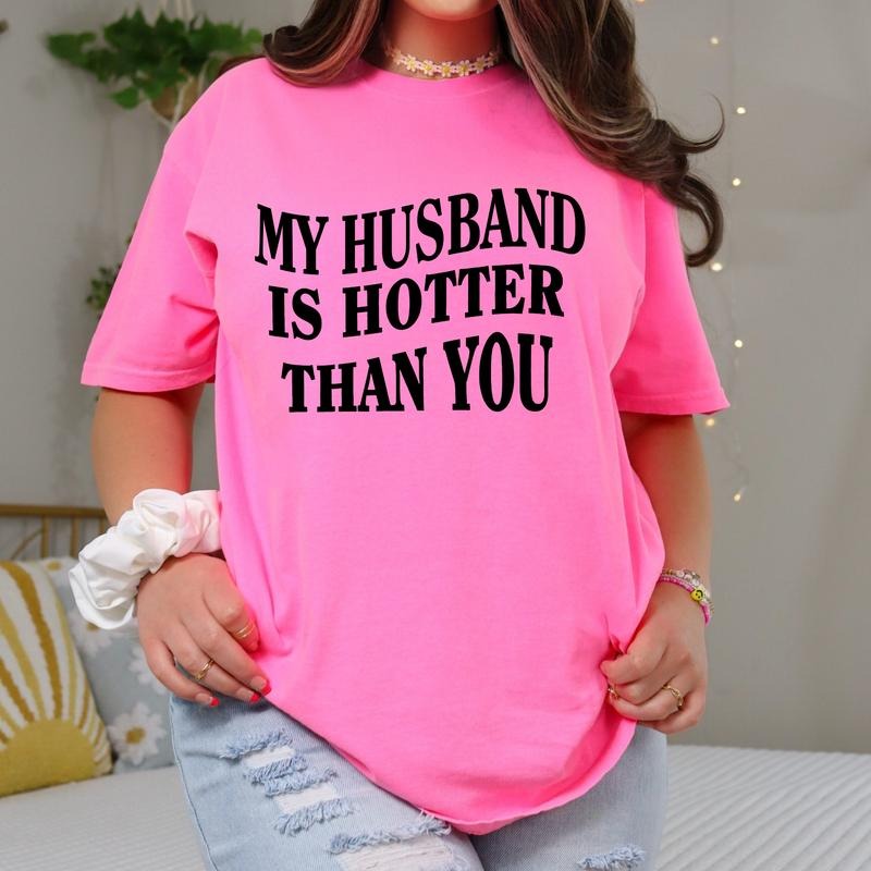 My Husband is Hotter than You T-Shirt Unisex fit Hoodie Sweatshirt | PrintMintTees.com