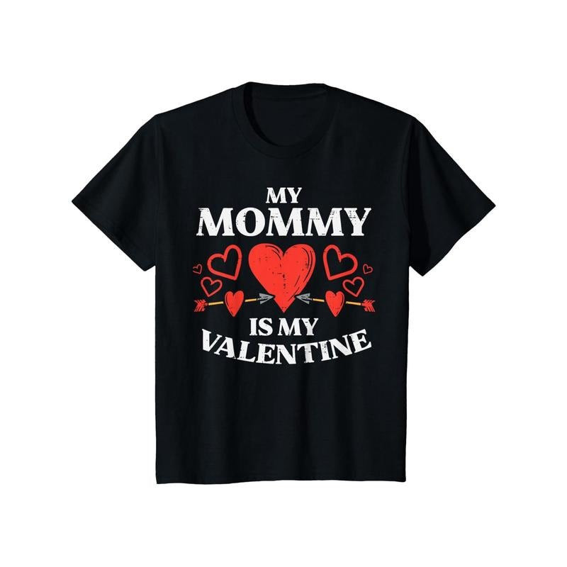 My Mommy Is My Valentine Print T Shirt, Tees for Men, Casual Short Sleeve T-shirt for Summer made in usa Hoodie Sweatshirt
