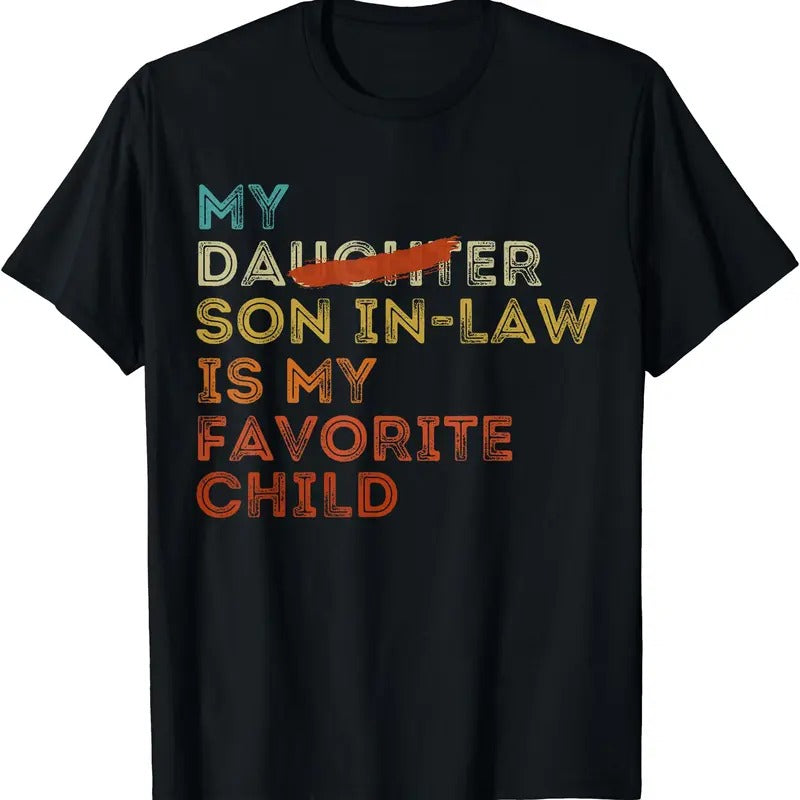 My Son In Law Is My Favorite Child Funny - Replaced Daughter T-Shirt Hoodie Sweatshirt | PrintMintTees.com