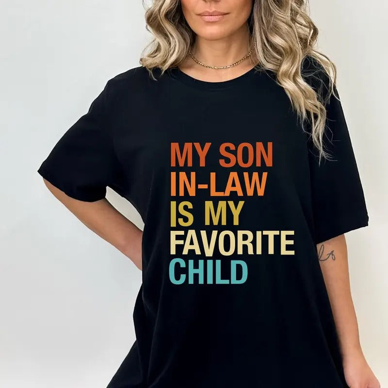 My Son In Law Is My Favorite Child Shirt Funny Family T-shirt Funny Son Tee Gift For Mother In Law Favorite Son In Law...