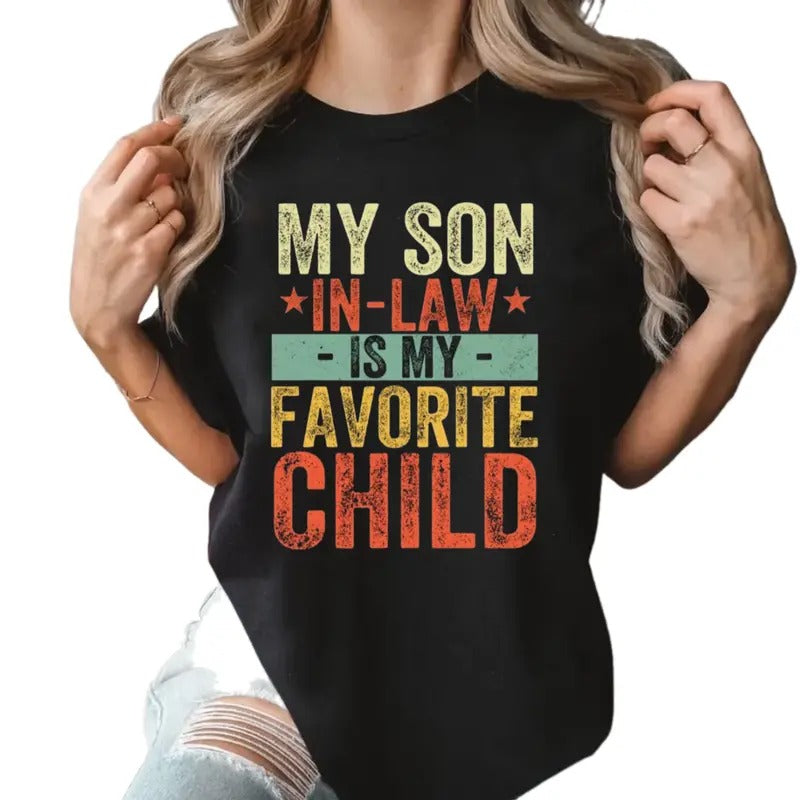 My Son In Law Is My Favorite Child Shirt, Funny Family T Shirt, Funny Son Tee, Gift For Mother In Law, Favorite Son In...