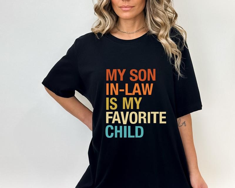 My Son In Law Is My Favorite Child Shirt, Funny Family T Shirt, Funny Son Tee, Gift For Mother In Law, Unisex Short...