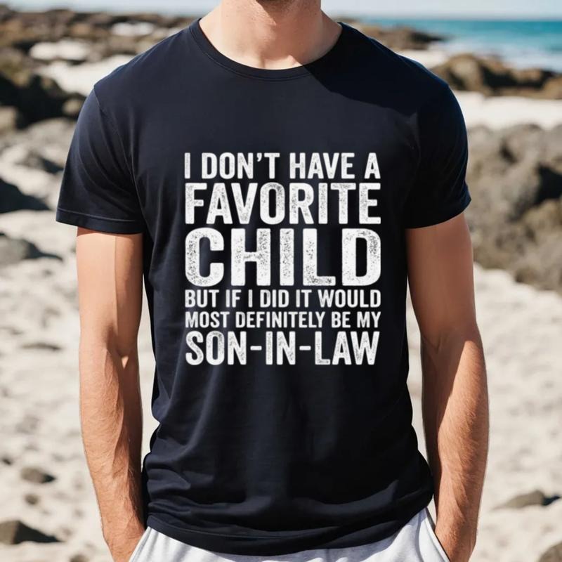 My Son In Law Is My Favorite Child Tshirt, Father In Law Shirt, Favorite Child Tee, Wedding Gift For Bride's Dad, Unisex...