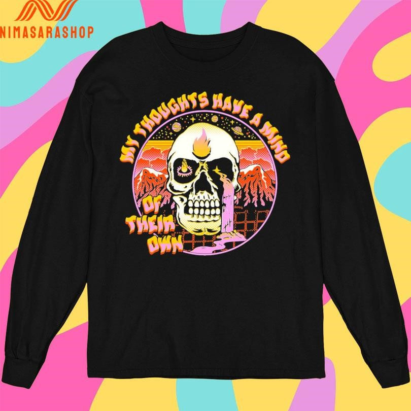 My Thoughts Have A Mind Of Their Own Skull Shirts