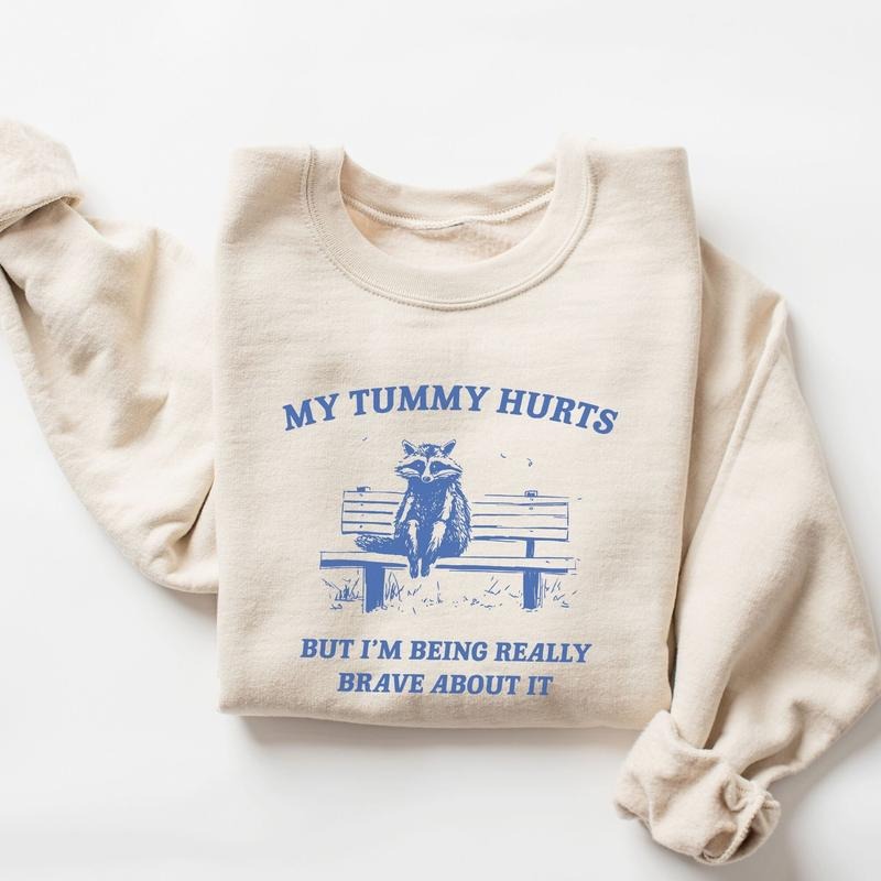 My Tummy Hurts But I'm Being Really Brave Sweatshirt, My Tummy Hurts Sweatshirt, Funny Quote, Trendy Saying Crewneck,...