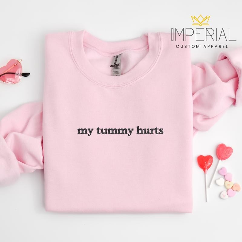 My Tummy Hurts Embroidered Sweatshirt, Tummy Hurts Embroidery, Friend Gift Sweatshirt, Funny Sweatshirt Shirt Hoodie