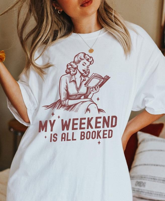 My Weekend Is All Booked Bookish Reading Literature Book Lover Book Shirt Librarian Shirts T-Shirts, Hoodie, Sweatshirt