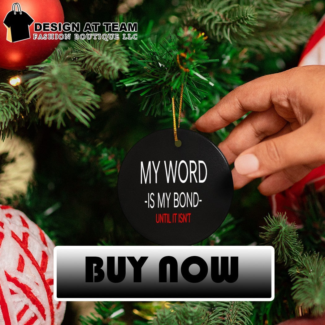My Word Is My Bond Until It Isn’t shirt
