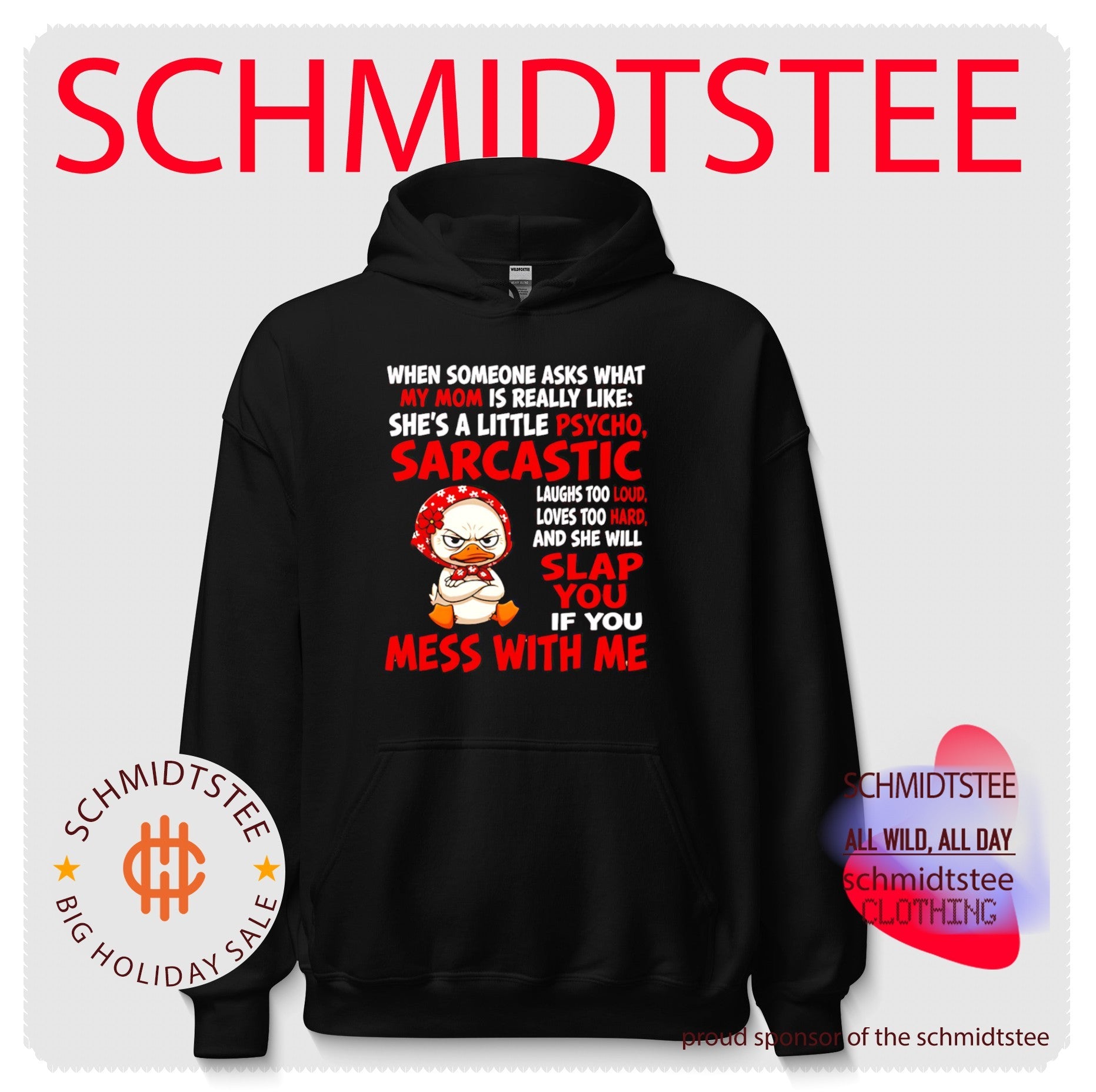 My mom is a little psycho sarcastic and will slap you shirt
