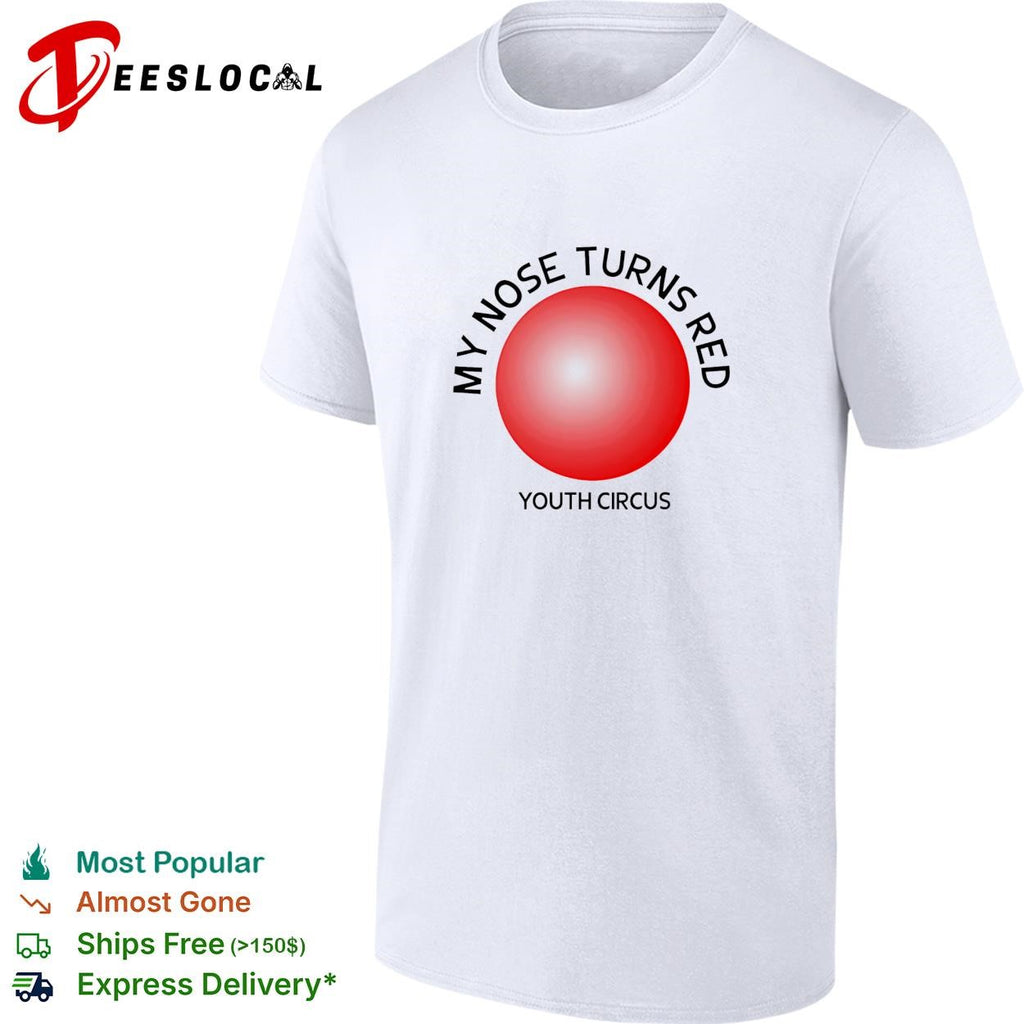 My nose turns red youth circus funny shirt