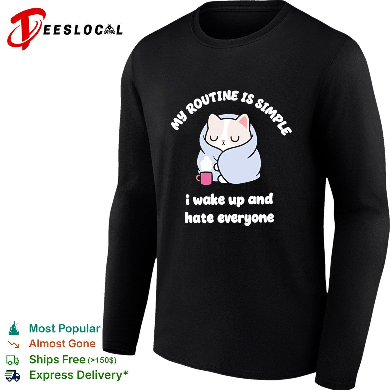 My routine is simple I wake up and hate everyone cat shirt
