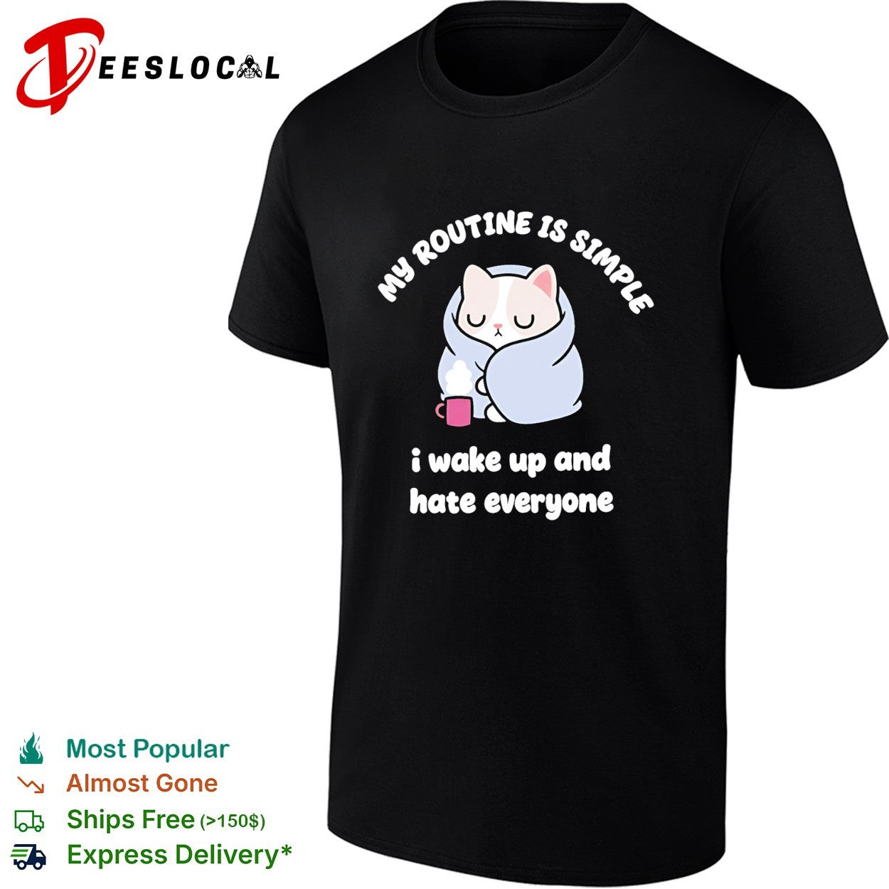 My routine is simple I wake up and hate everyone cat shirt