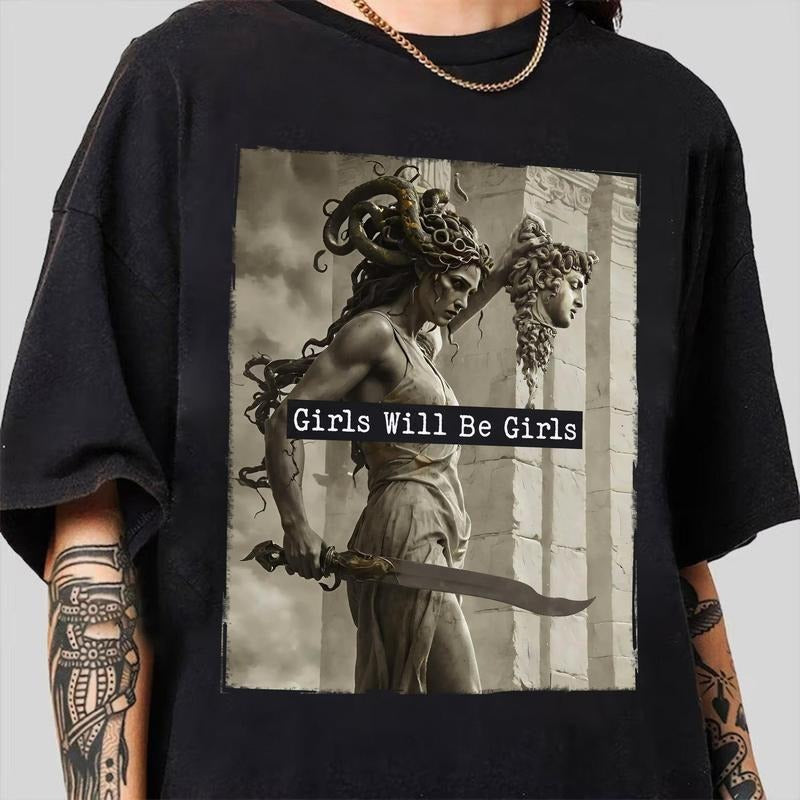 Mythology - Inspired T - Shirt: "Girls Will Be Girls" with a Powerful Medusa