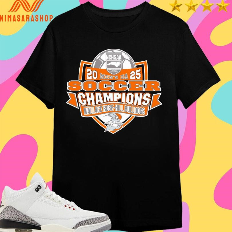 NCHSAA Men’s 3A 2025 Soccer Champions Wallace Rose-Hill Bulldogs Shirts