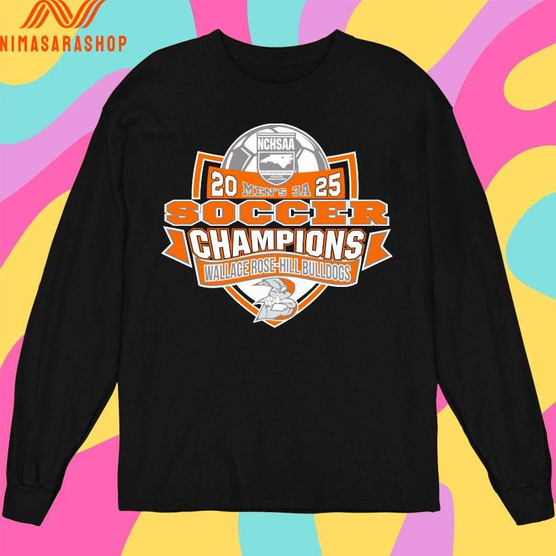 NCHSAA Men’s 3A 2025 Soccer Champions Wallace Rose-Hill Bulldogs Shirts