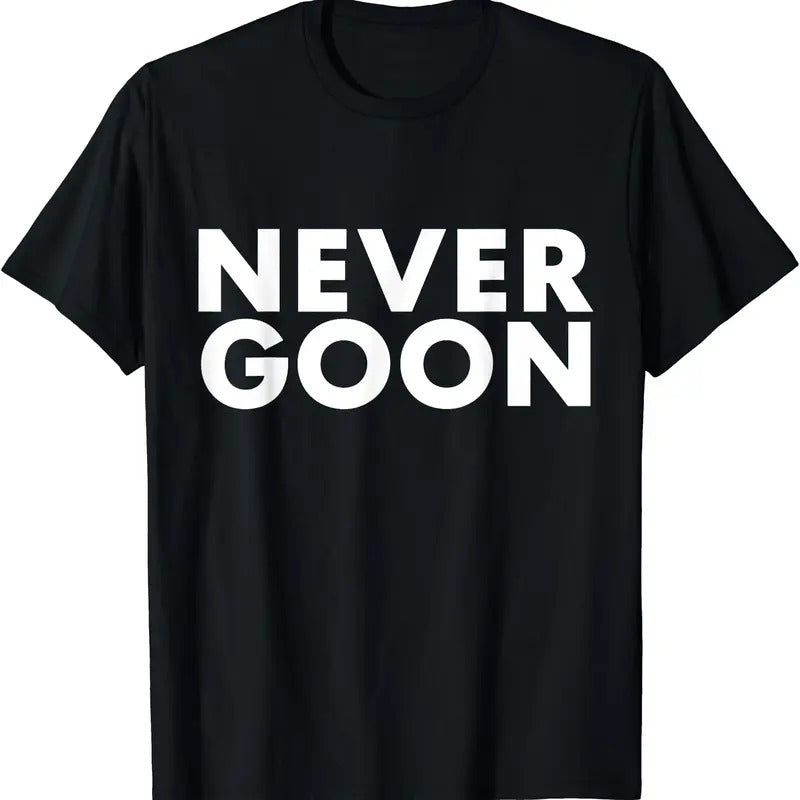 NEVER GOON Shirt Hoodie Sweatshirt