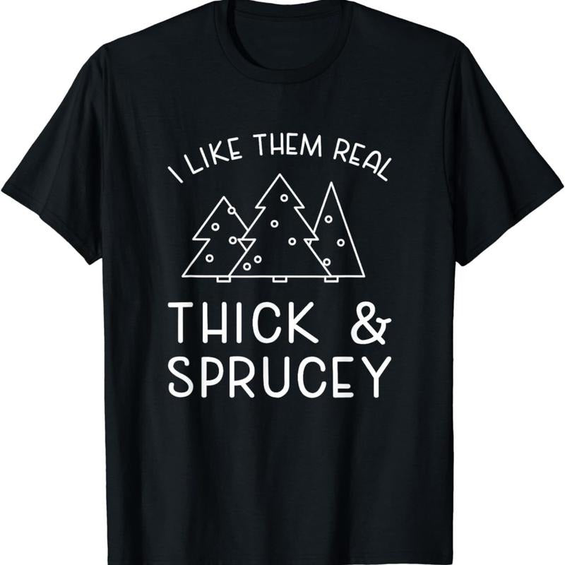 NEW LIMITED Funny Christmas Tree Saying Thick Sprucey Holidays Quote T-Shirt Made in USA Hoodie Sweatshirt