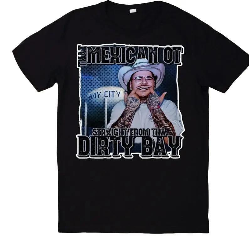 NEW That Mexican OT Dirty Bay Adult Sized T-shirt Hoodie Sweatshirt | PrintMintTees.com