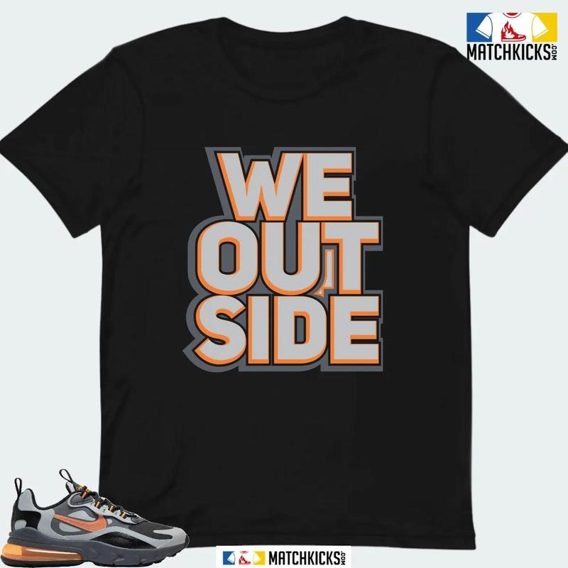 NK AIR MAX 270 REACT WINTER WOLF GREY SNEAKER MATCHING T-SHIRT (WE OUTSIDE) Hoodie Sweatshirt | PrintMintTees.com