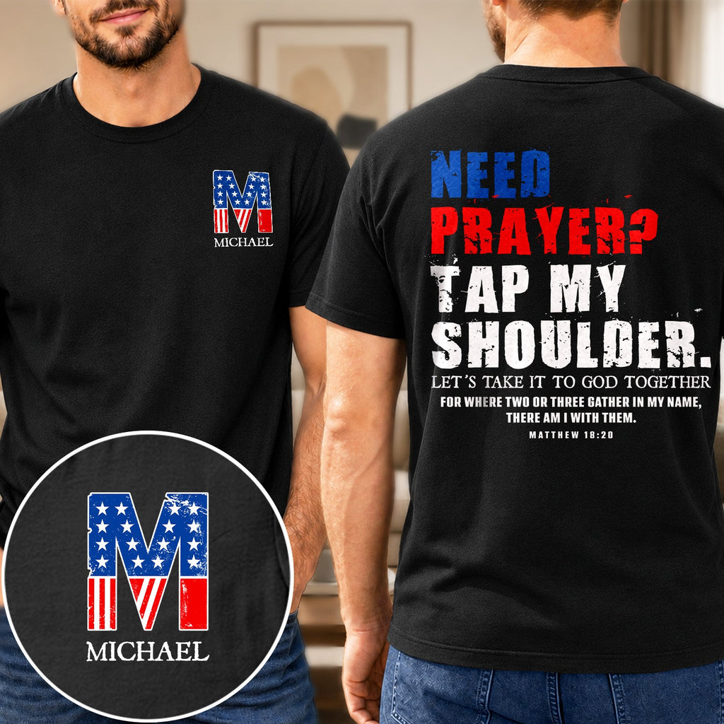 American Need Prayer Tap My Shoulder Christian Man Custom Name - Personalized T Shirt