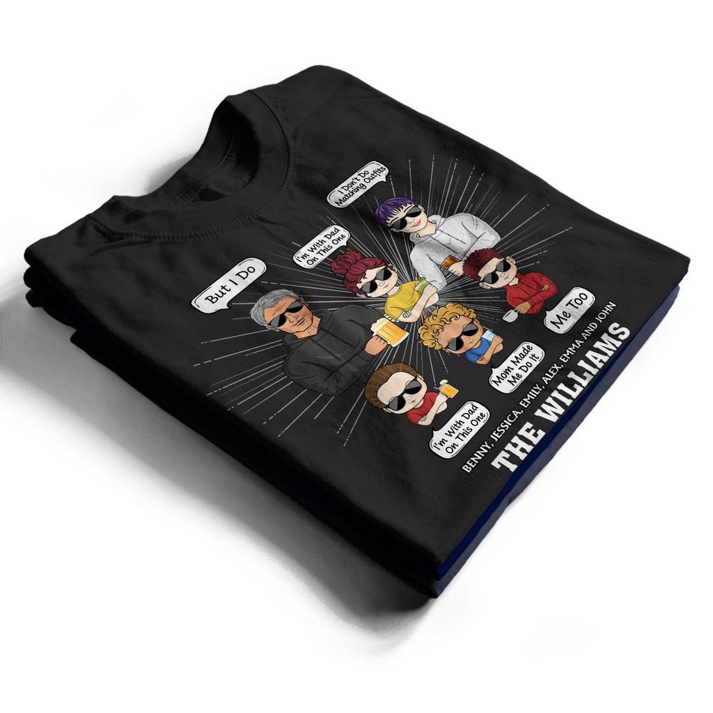 Family Don't Do Matching Outfits But I Do - Gift For Wife, Husband, Kid - Personalized Custom T Shirt